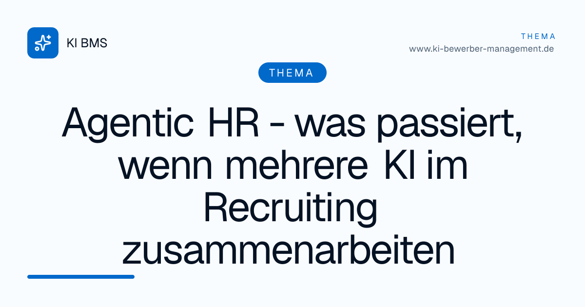 Agentic HR - was passiert, wenn mehrere KI im Recruiting zusammenarbeiten