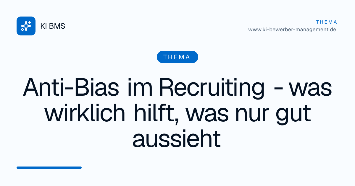 Anti-Bias im Recruiting - was wirklich hilft, was nur gut aussieht