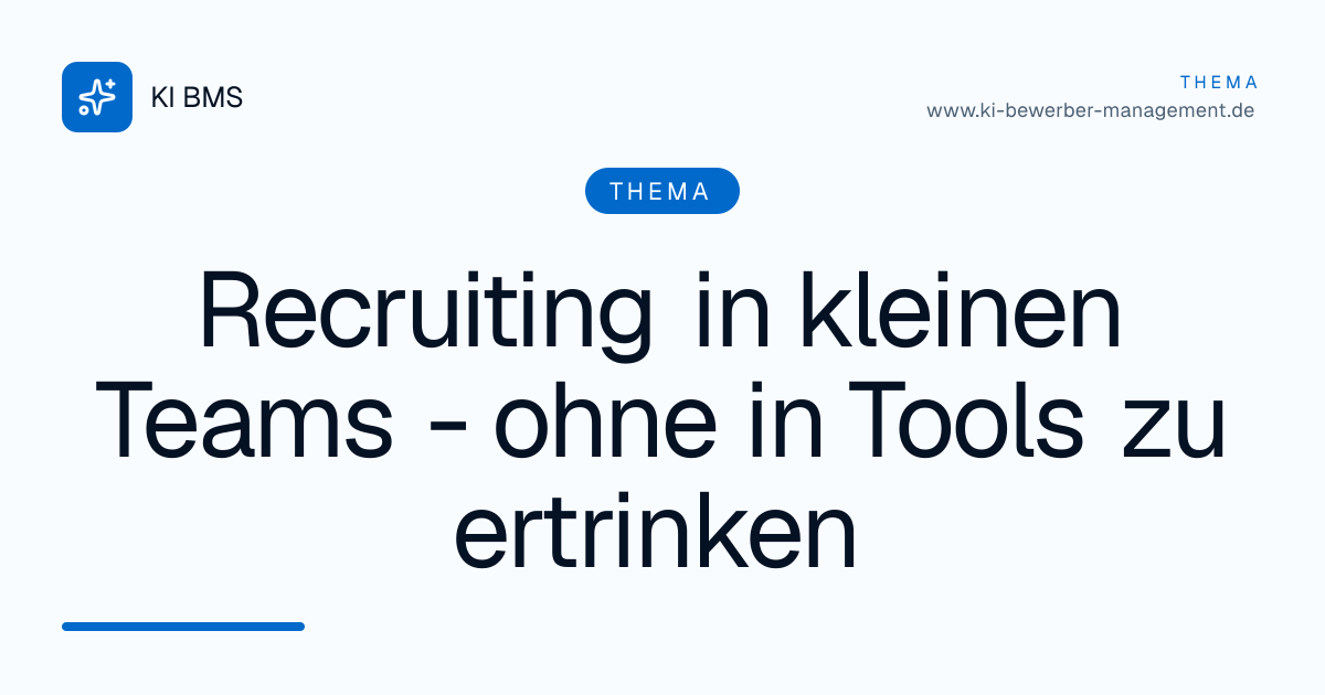 Recruiting in kleinen Teams - ohne in Tools zu ertrinken