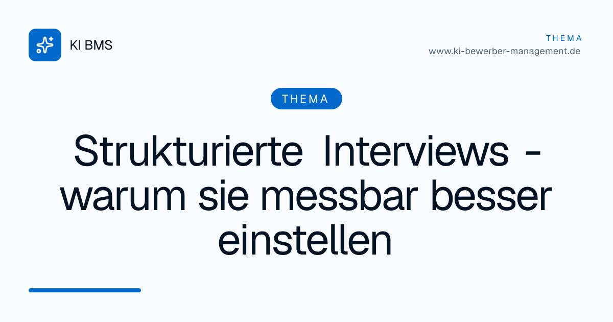 Strukturierte Interviews - warum sie messbar besser einstellen