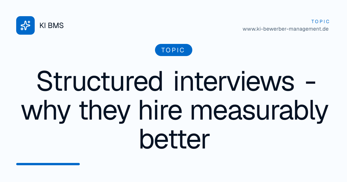 Structured interviews - why they hire measurably better