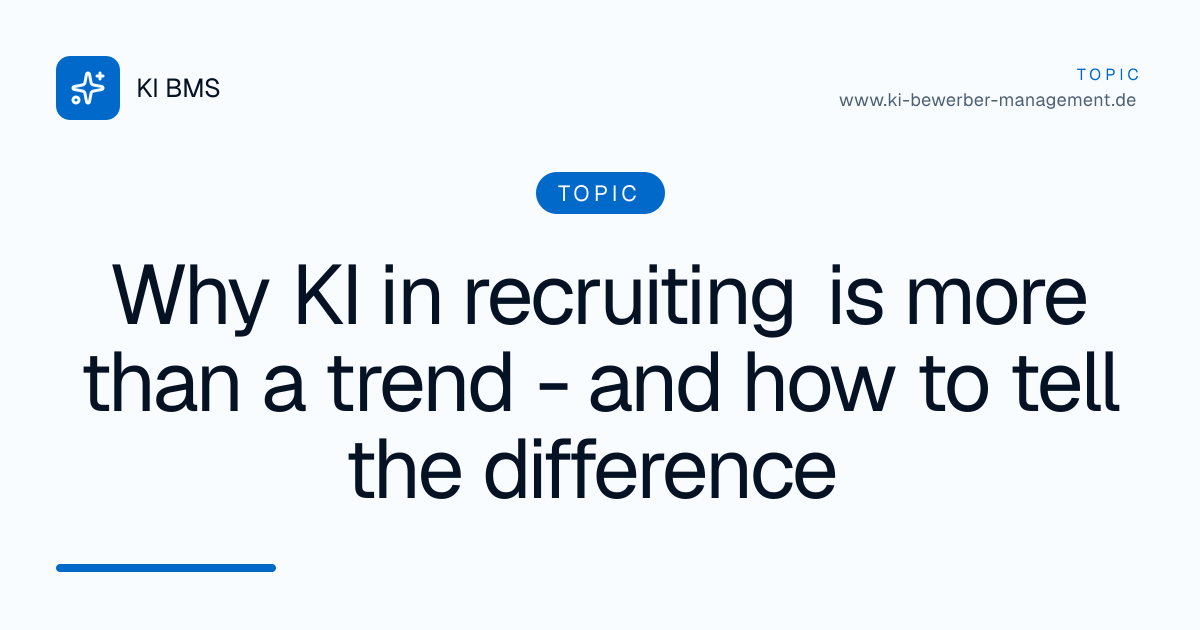 Why KI in recruiting is more than a trend - and how to tell the difference
